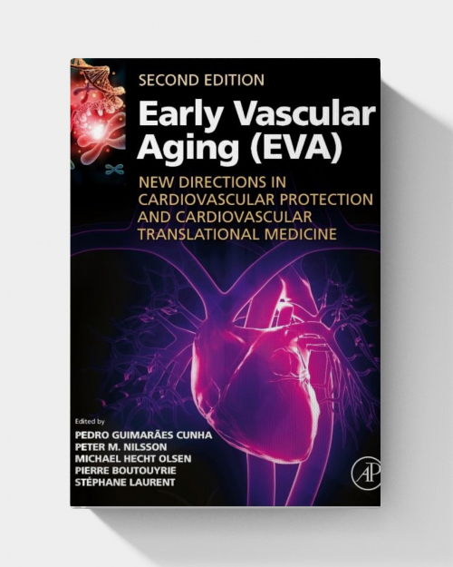 Early Vascular Aging (EVA): New Directions in Cardiovascular Protection. (2nd Edition)
