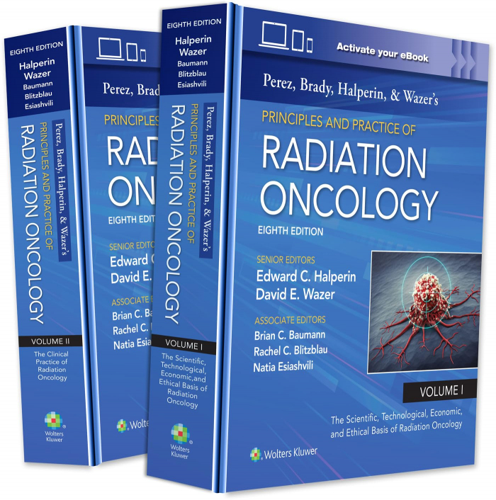 Perez, Brady, Halperin, and Wazer's Principles and Practice of Radiation Oncology (8th Edition)