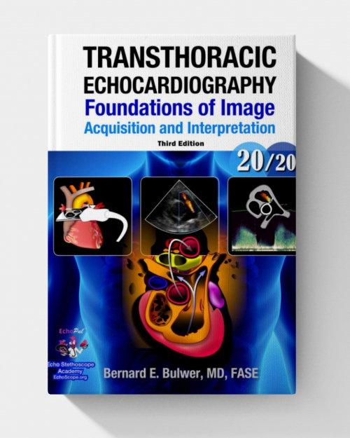 Transthoracic Echocardiography: Foundations of Image Acquisition and Interpretation (3rd Edition)