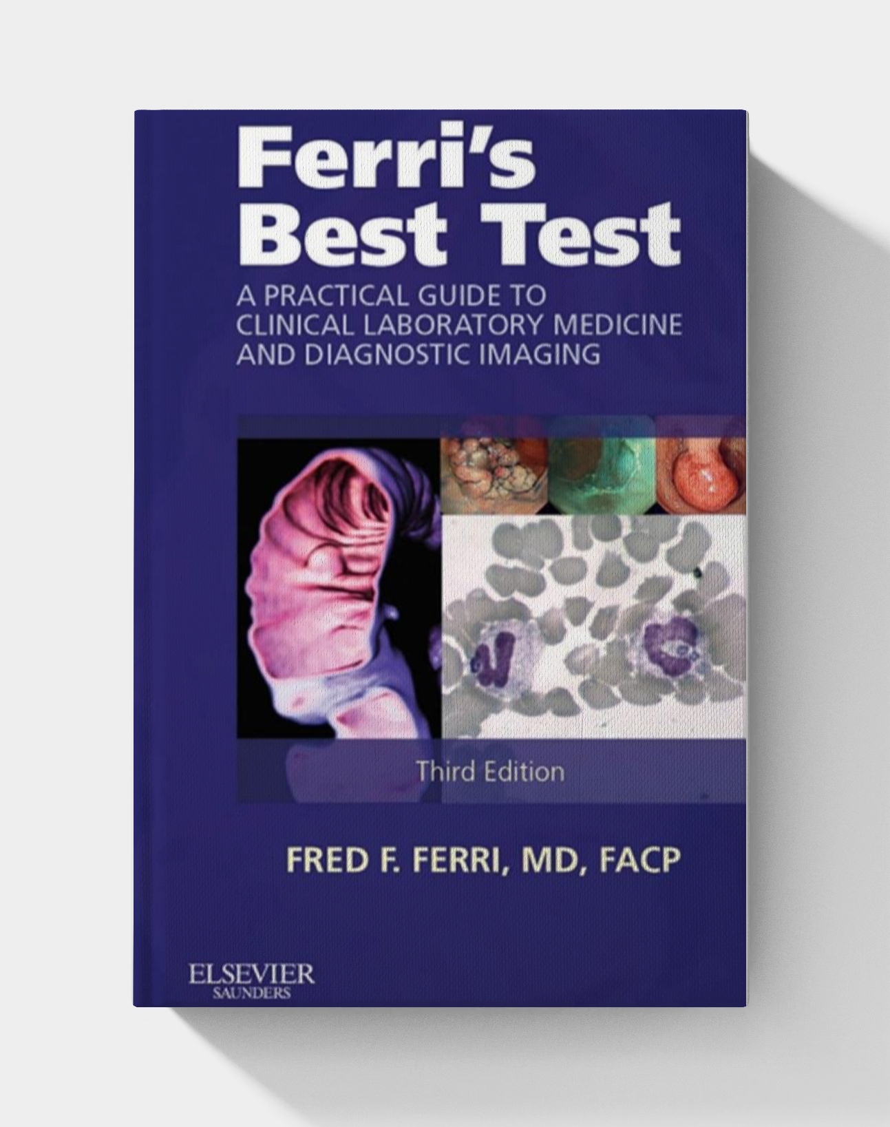 Ferri's Best Test: A Practical Guide to Clinical Laboratory Medicine and Diagnostic Imaging (Ferri's Medical Solutions) 3rd Edition