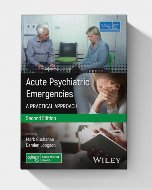 Acute Psychiatric Emergencies: A Practical Approach (Advanced Life Support Group) 2nd Edition 2025