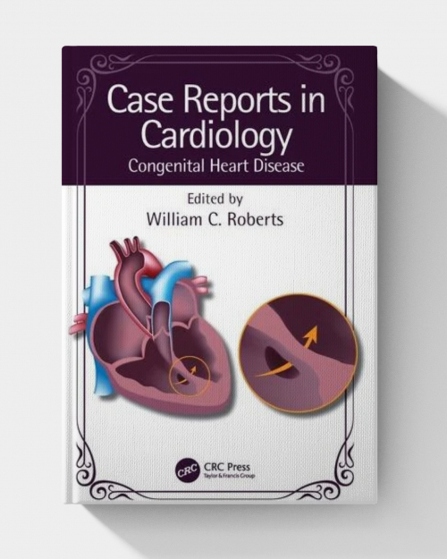 Case Reports in Cardiology: Congenital Heart Disease (1st Edition)