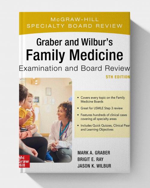 Graber and Wilbur’s Family Medicine Examination and Board Review (5th Edition)