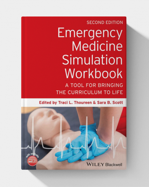 Emergency Medicine Simulation Workbook: A Tool for Bringing the Curriculum to Life (2nd Edition )