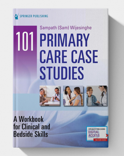 101 Primary Care Case Studies: A Workbook for Clinical and Bedside Skills (1st Edition)