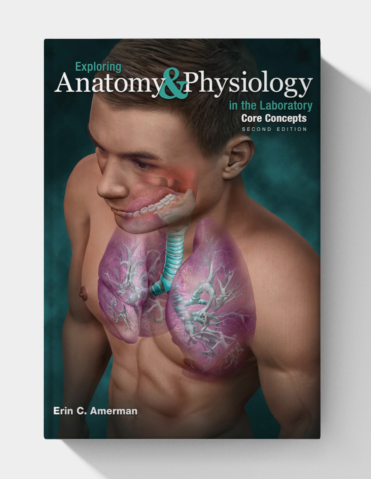 Exploring Anatomy & Physiology in the Laboratory Core Concepts (2nd Edition)