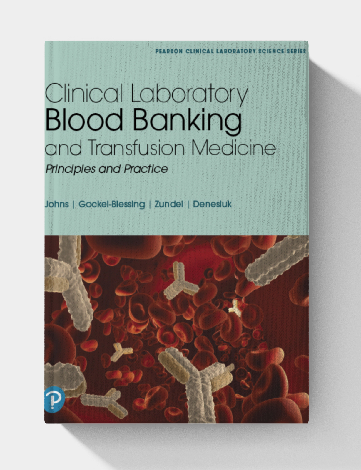 Clinical Laboratory Blood Banking and Transfusion Medicine Practices (1st Edition)