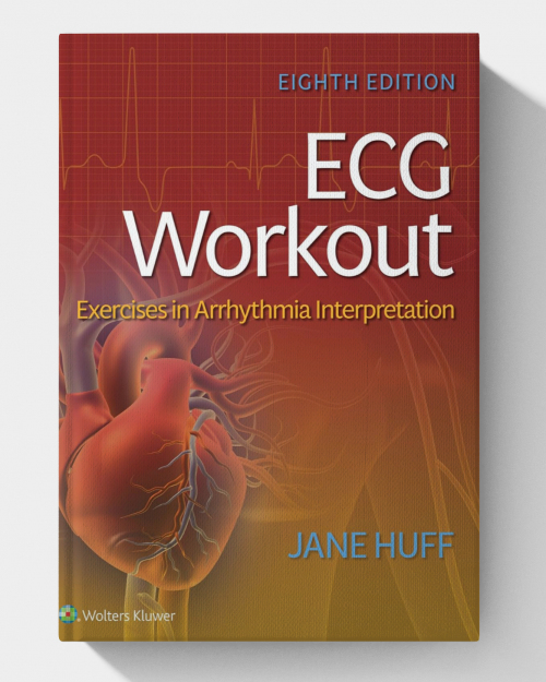 ECG Workout-Exercises in Arrhythmia Interpretation (8th Edition)