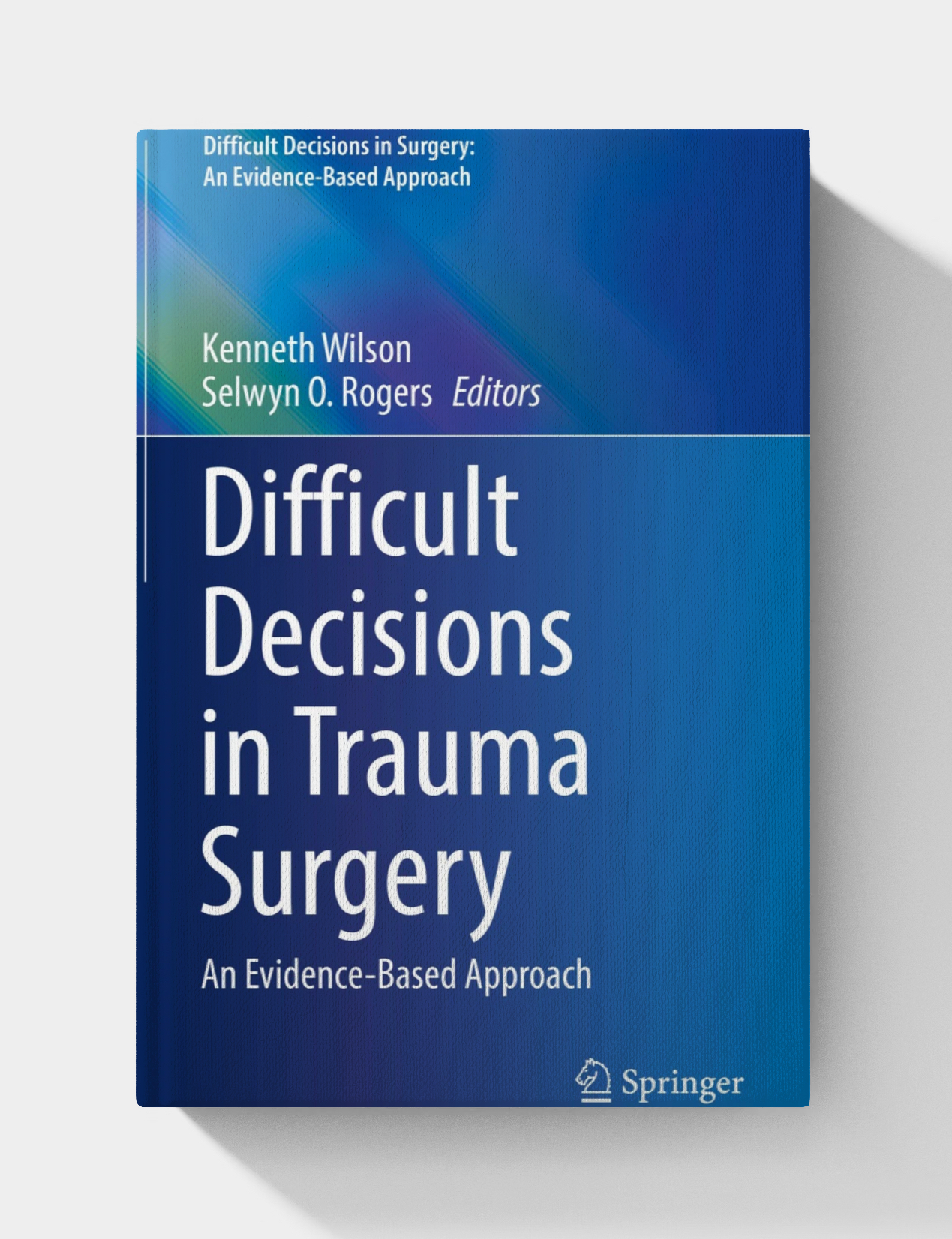 Difficult Decisions in Trauma Surgery: An Evidence-Based Approach (Difficult Decisions in Surgery: An Evidence-Based Approach)