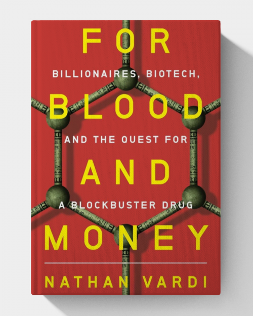 For Blood and Money: Billionaires, Biotech, and the Quest for a Blockbuster Drug