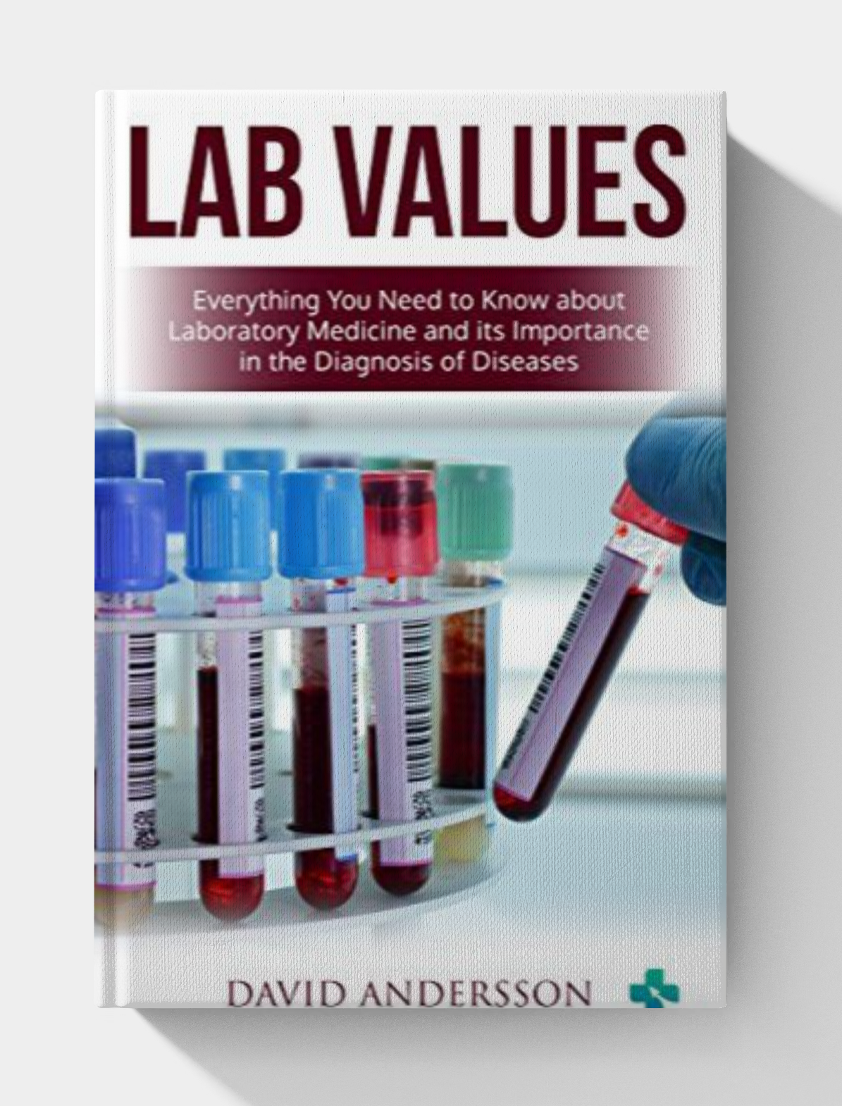 Lab Values: Everything You Need to Know about Laboratory Medicine and its Importance in the Diagnosis of Diseases