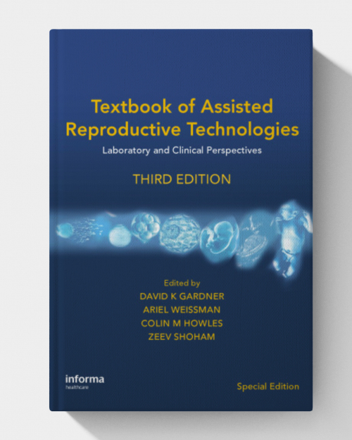 Textbook of Assisted Reproductive Technologies: Laboratory and Clinical Perspectives (3rd Edition)