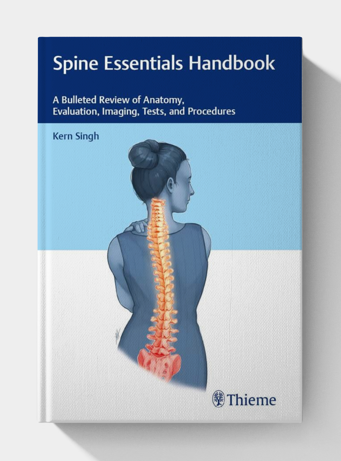 Spine Essentials Handbook: A Bulleted Review of Anatomy, Evaluation, Imaging, Tests, and Procedures