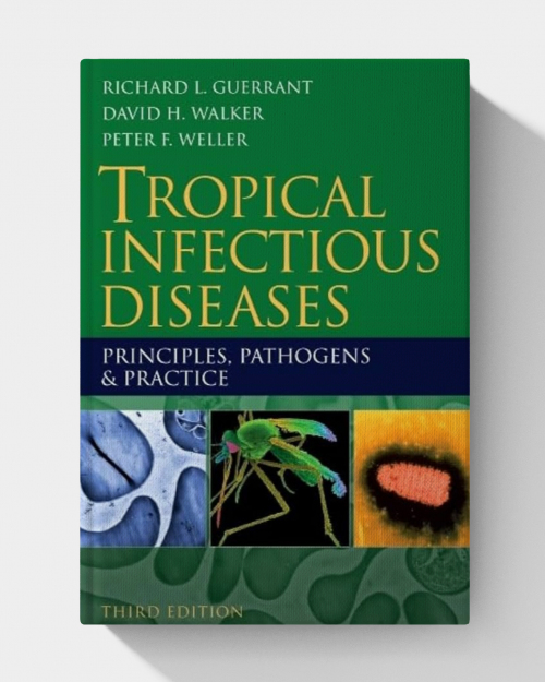 Tropical Infectious Diseases. Principles, Pathogens and Practice (3rd Edition)