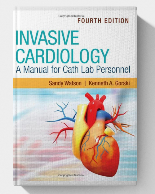 Invasive Cardiology: A Manual for Cath Lab Personnel (4th Edition)