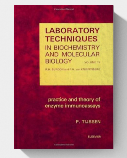 Practice and Theory of Enzyme Immunoassays (Volume 15) Laboratory Techniques in Biochemistry and Molecular Biology (1st Edition-1985)