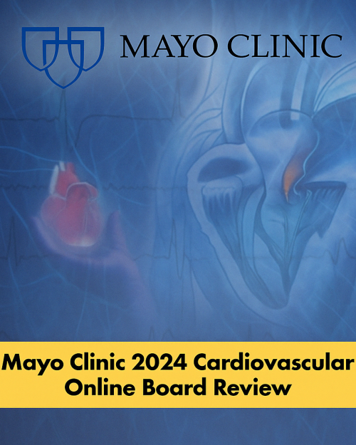 Mayo Clinic 2024 Cardiovascular Online Board Review (Videos + Slides)