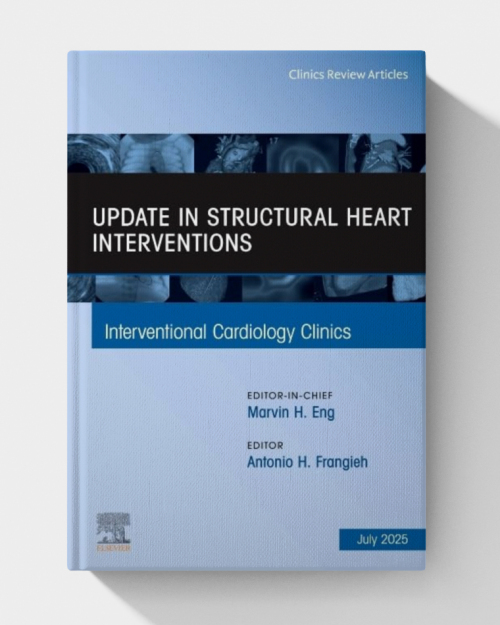 Update in Structural Heart Interventions, An Issue of Interventional Cardiology Clinics (Volume 14-3) (The Clinics: Internal Medicine, Volume 14-3)