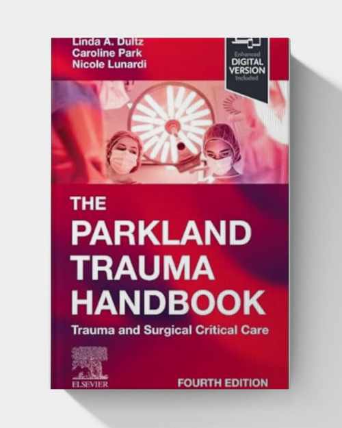 The Parkland Trauma Handbook: Trauma and Surgical Critical Care (Mobile Medicine), 4th edition
