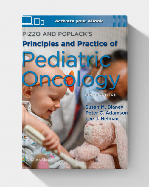 Pizzo & Poplack’s Principles and Practice of Pediatric Oncology  (9th Edition)
