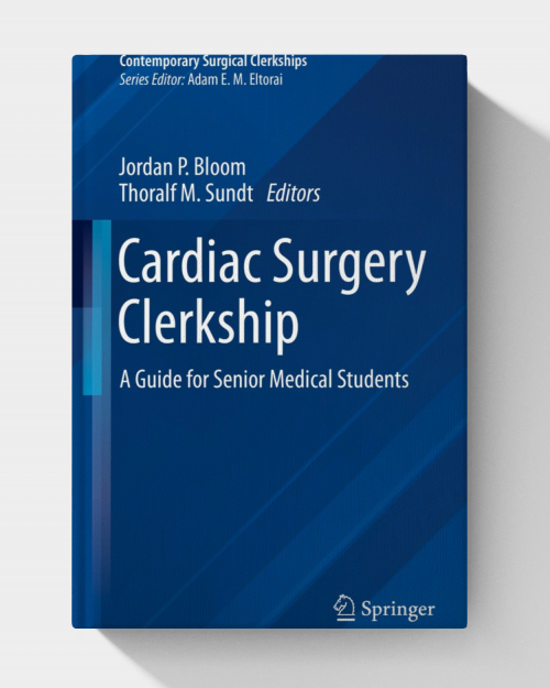 Cardiac Surgery Clerkship: A Guide for Senior Medical Students (Contemporary Surgical Clerkships)