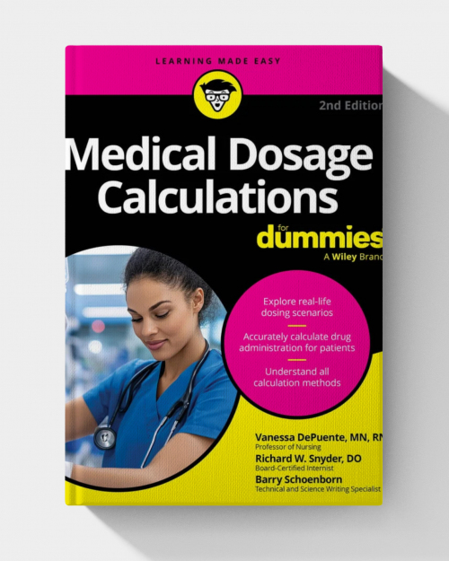 Medical Dosage Calculations For Dummies (2nd Edition)
