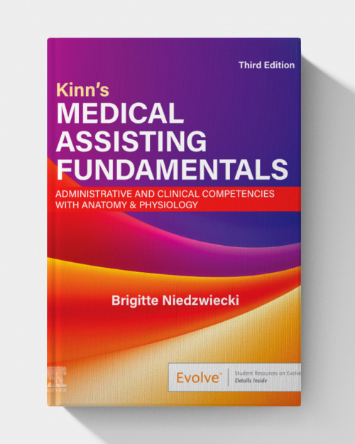 Kinn’s Medical Assisting Fundamentals: Administrative and Clinical Competencies with Anatomy & Physiology (3rd Edition)