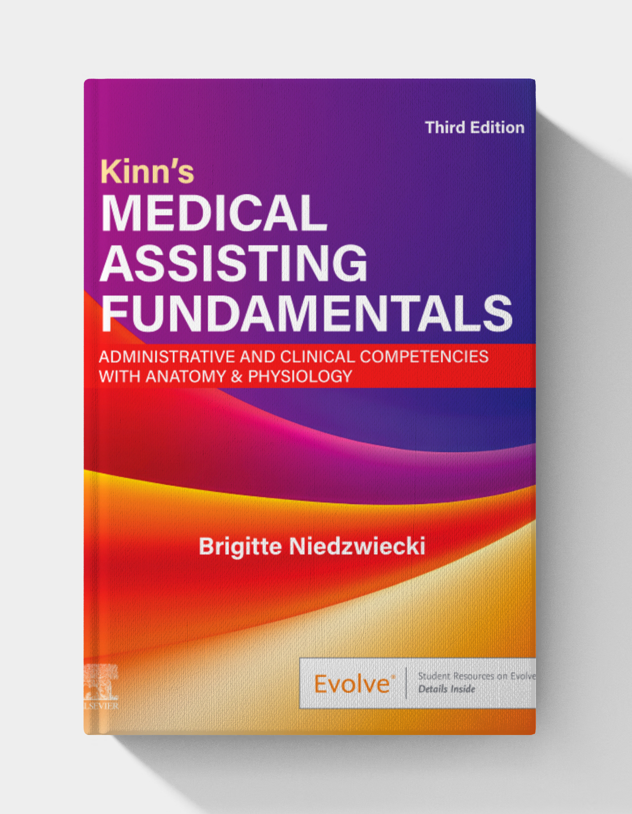 Kinn’s Medical Assisting Fundamentals: Administrative and Clinical Competencies with Anatomy & Physiology (3rd Edition)