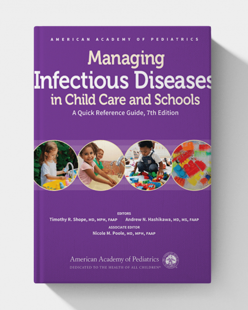 Managing Infectious Diseases in Child Care and Schools: A Quick Reference Guide  (7th Edition)