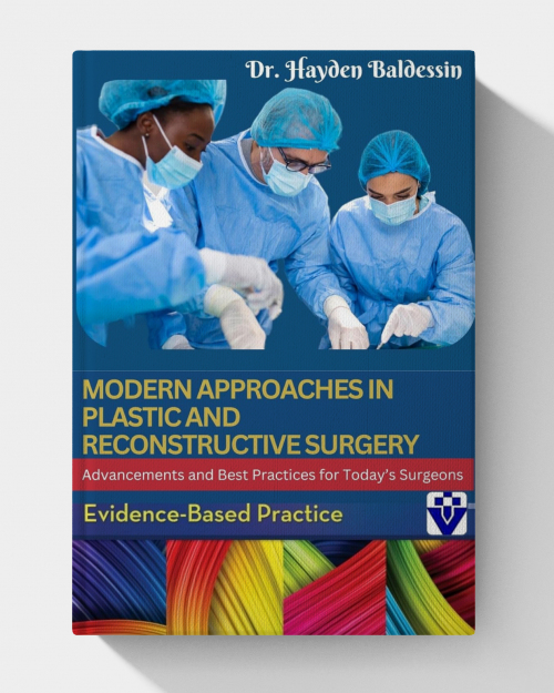 Modern Approaches in Plastic and Reconstructive Surgery: Advancements and Best Practices for Today’s Surgeons
