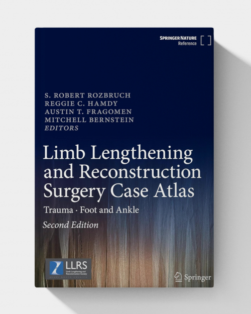 Limb Lengthening and Reconstruction Surgery Case Atlas: Trauma • Foot and Ankle  (2nd Edition)