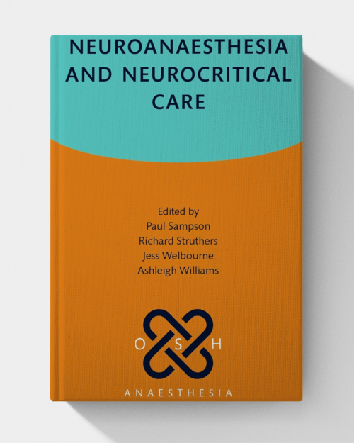 Neuroanaesthesia and Neurocritical Care (Oxford Specialist Handbooks in Anaesthesia)