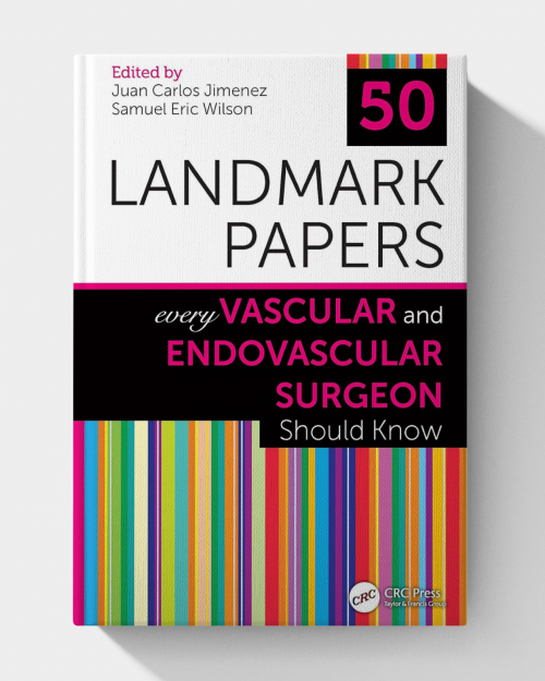50 Landmark Papers Every Vascular and Endovascular Surgeon Should Know (1st Edition)