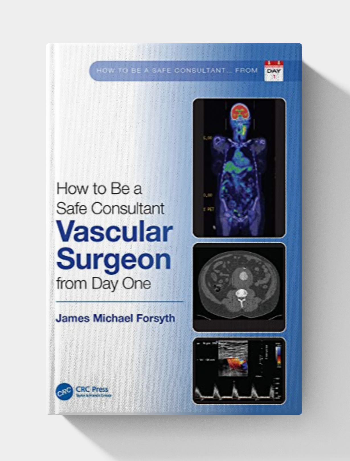How to be a Safe Consultant Vascular Surgeon from Day One: The Unofficial Guide to Passing the FRCS (VASC)