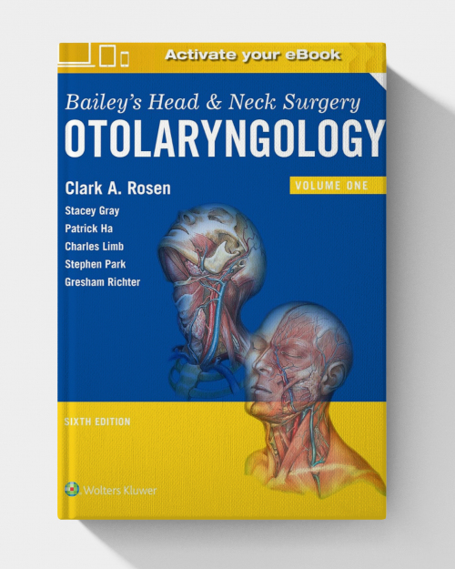 Bailey’s Head and Neck Surgery: Otolaryngology  (6th Edition)