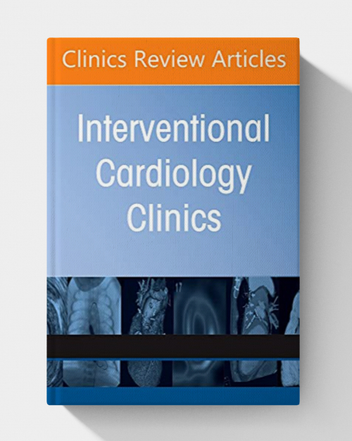 Special Topics in Interventional Cardiology , An Issue of Interventional Cardiology Clinics (Volume 11-3) (The Clinics: Internal Medicine, Volume 11-3)