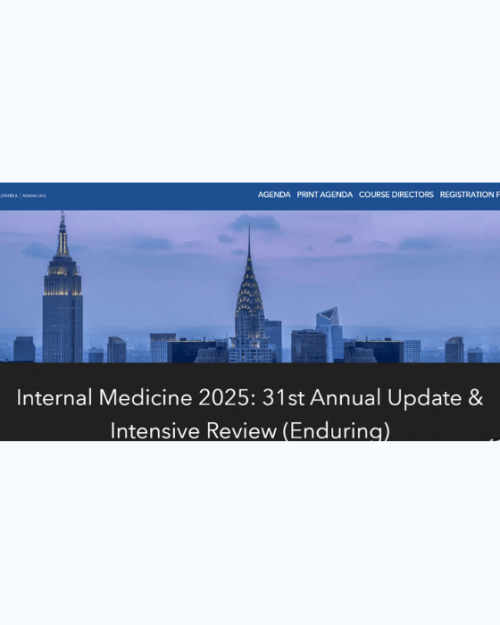 Columbia University Irving Medical Center Internal Medicine 2025: 31st Annual Update & Intensive Review
