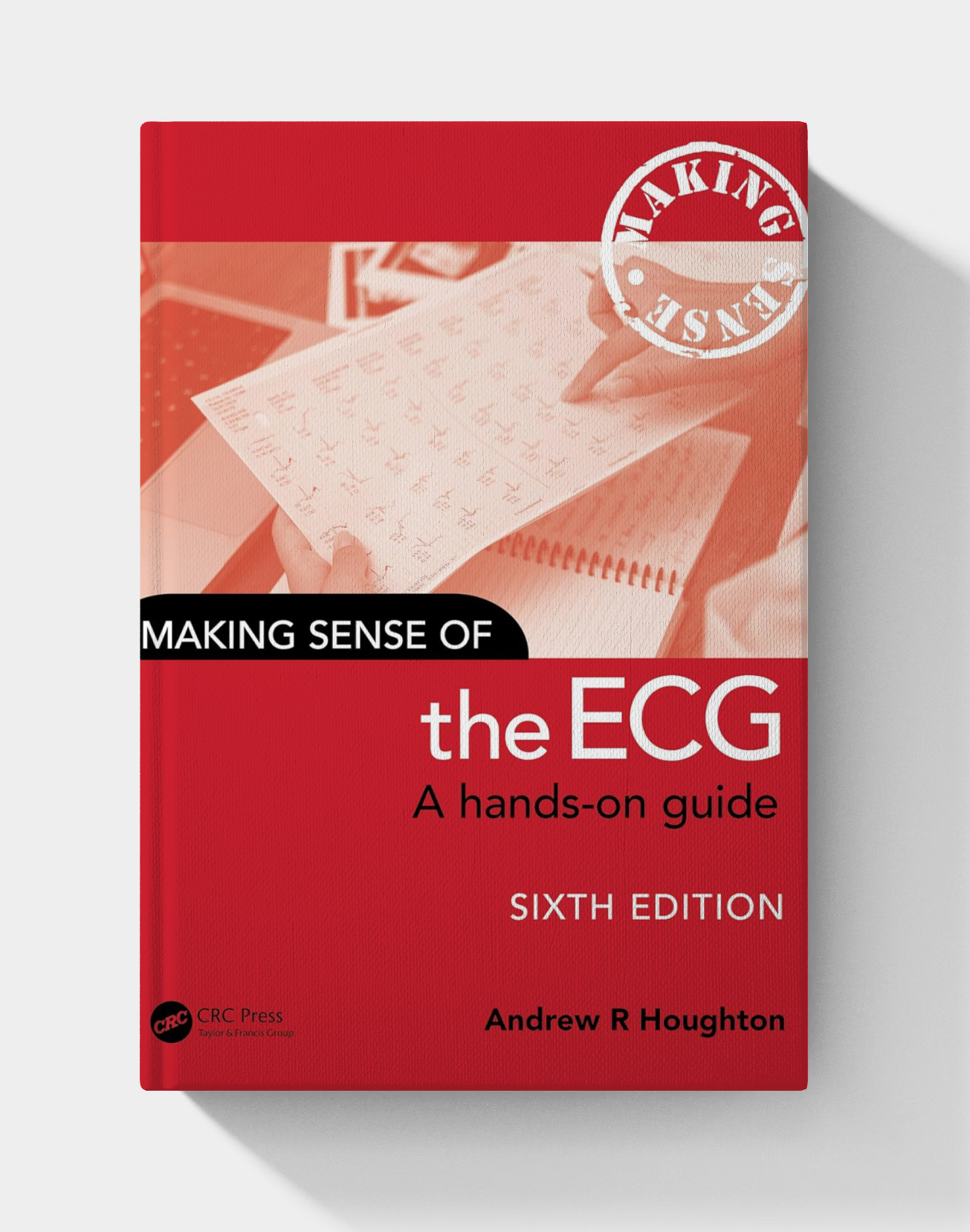 Making Sense of the ECG: A Hands-On Guide 6th Edition (2025)