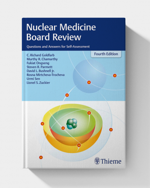 Nuclear Medicine Board Review: Questions and Answers for Self-Assessment (4th Edition)