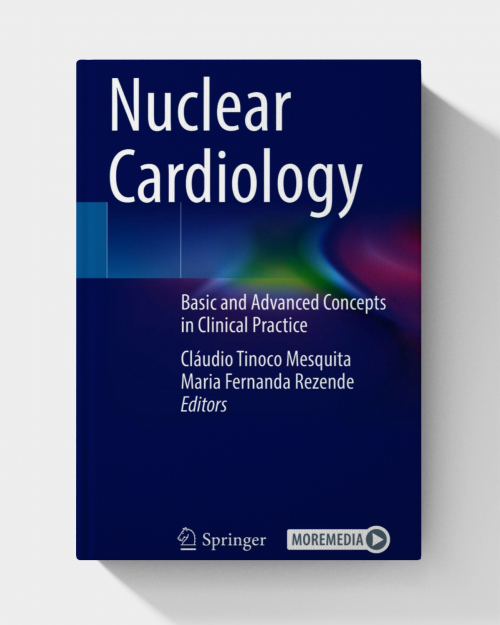 Nuclear Cardiology: Basic and Advanced Concepts in Clinical Practice (1st Edition)