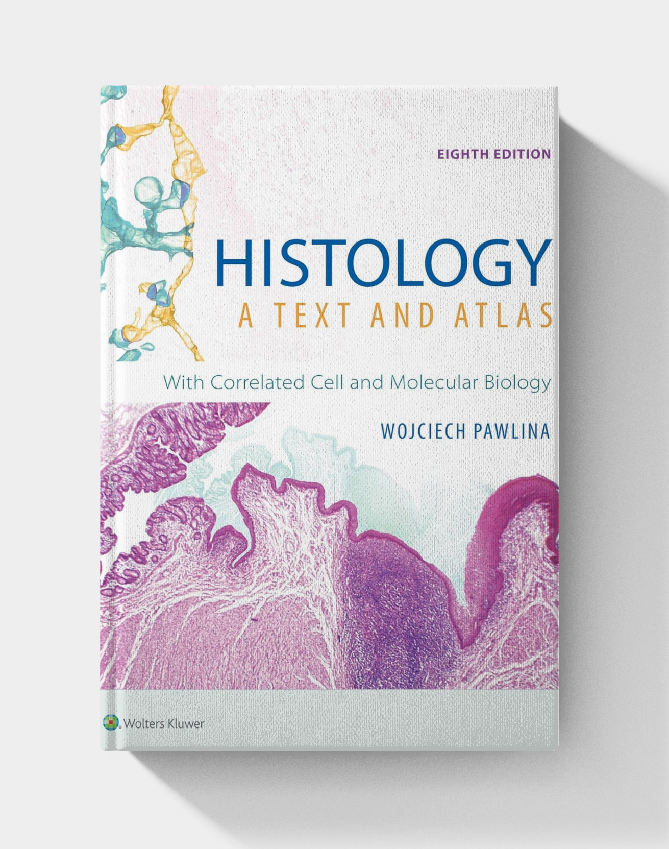 Histology: A Text and Atlas: With Correlated Cell and Molecular Biology (8th Edition)
