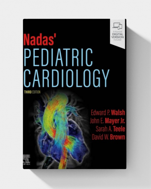 Nadas’ Pediatric Cardiology (3rd Edition)