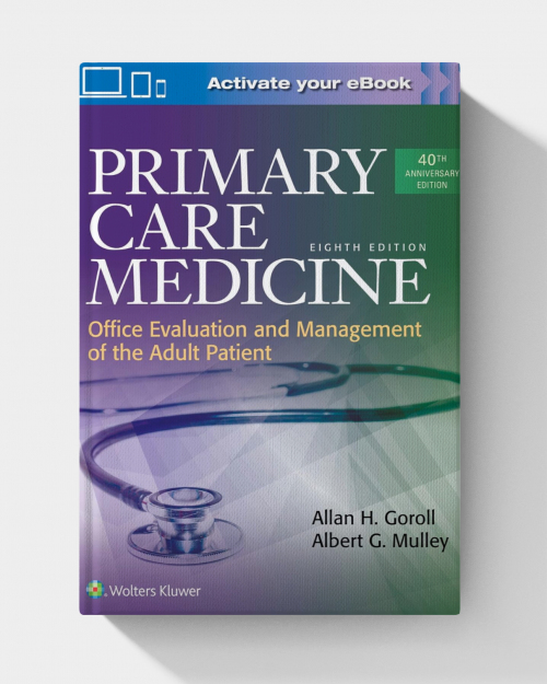 Primary Care Medicine (Primary Care Medicine Office Evaluation and Management of the Adult Patient) Eighth Edition