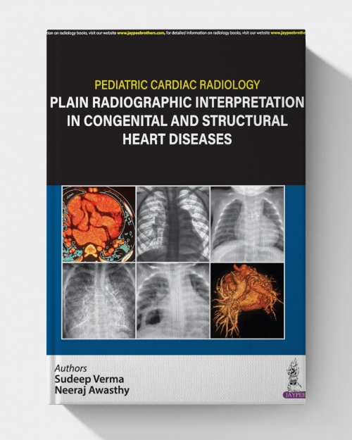 Pediatric Cardiac Radiology: Plain Radiographic Interpretation in Congenital and Structural Heart Diseases