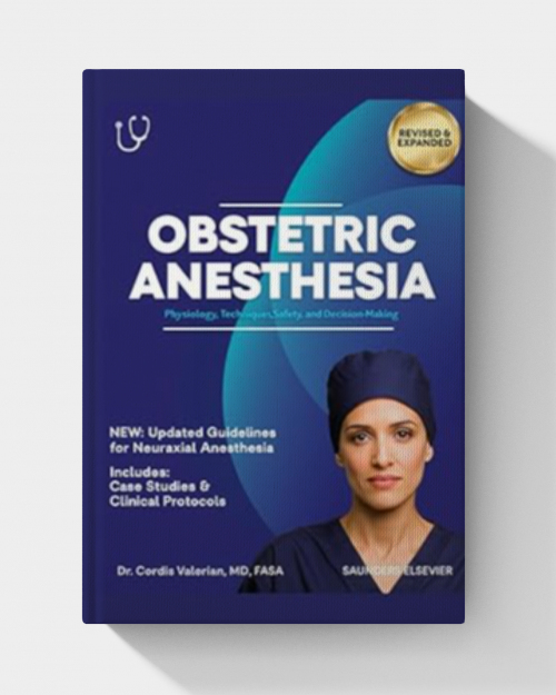 Obstetric Anesthesia: Physiology, Techniques, Safety, and Decision-Making