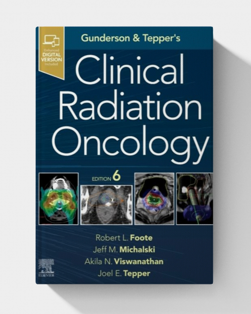 Gunderson and Tepper’s Clinical Radiation Oncology  (6th edition)