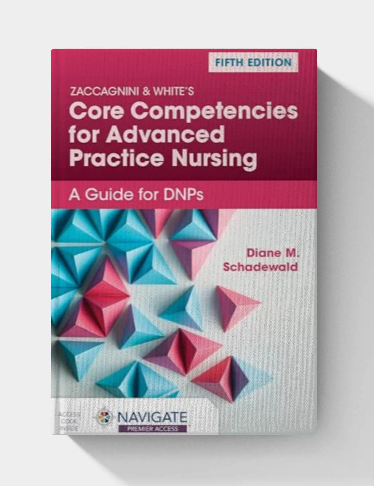Zaccagnini & White’s Core Competencies for Advanced Practice Nursing: A Guide for DNPs (5th edition)