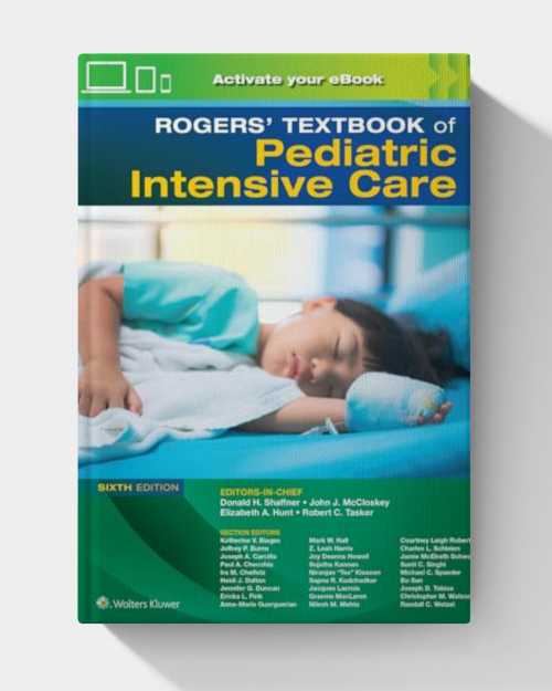 Rogers’ Textbook of Pediatric Intensive Care, 6th edition (ePub+Converted PDF)