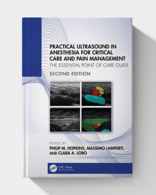 Practical Ultrasound in Anesthesia for Critical Care and Pain Management: The Essential Point of Care Guide (2nd Edition)