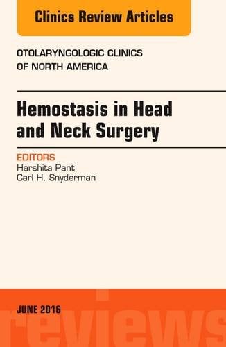 Hemostasis in Head and Neck Surgery, An Issue of Otolaryngologic Clinics of North America, 1e (The Clinics: Surgery)